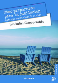 Cómo prepararse para la jubilación, Luis Inclán García-Robés - EUNSA
