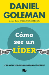 Cómo ser un líder, Daniel Goleman - B DE BOLSILLO