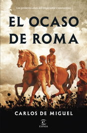 El ocaso de Roma, Carlos de Miguel - ESPASA CALPE