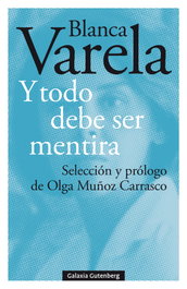 GALAXIA GUTENBERG, Y todo debe ser mentira, Blanca Varela - GALAXIA GUTENBERG