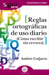 Reglas ortográficas de uso diario (cómo escribir sin errores), Andrés Guijarro - EDITATUM