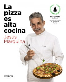 La pizza es alta cocina - Edición actualizada, Jesús Marquina Cepeda - OBERON