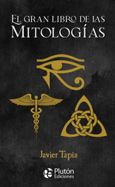 El gran libro de las Mitologías, Javier Tapia - Plutón Ediciones