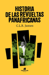 Historia de las revueltas panafricanas, C. L. R. James - KATAKRAK