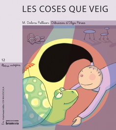 Les coses que veig, Maria Dolors Pellicer Soria - BROMERA EDICIONS