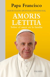 Amoris Laetitia, Papa Francisco - Palabra