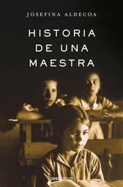 Historia de una maestra, Josefina Aldecoa - DEBOLSILLO