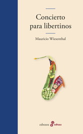 Concierto para libertinos, Mauricio Wiesenthal - HISPANO AMERICANA