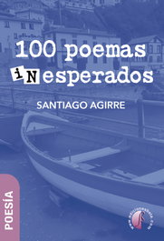 100 poemas inesperados, Santiago Agirre Garaizabal - BETA III MILENIO