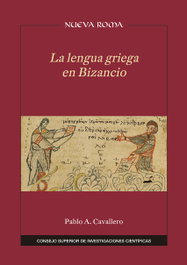 CSIC, La lengua griega en Bizancio, Pablo A. Cavallero - Nueva Roma
