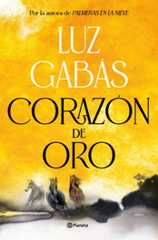 Corazón de oro, Luz Gabás - PLANETA