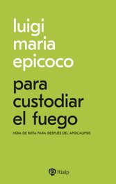 Para custodiar el fuego, Luigi Maria Epicoco - RIALP