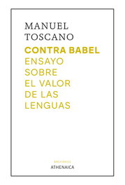Contra Babel, Manuel Toscano Méndez - ATHENAICA EDITORIAL