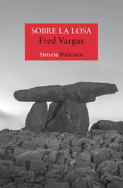 Sobre la losa, Fred Vargas - SIRUELA