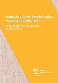 Isabel de Villena i l' espiritualitat europea tardomedieval, Anna Isabel Peirats Navarro - Tirant lo Blanch