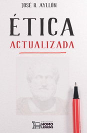 Ética actualizada, Jose Ramon Ayllon - HOMOLEGENS EDITORIAL