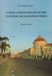 A DUPLA TRADUÇÃO DO OUTRO CULTURAL EM LUANDINO VIEIRA, Conceição Lima - EDIÇOES COLIBRI