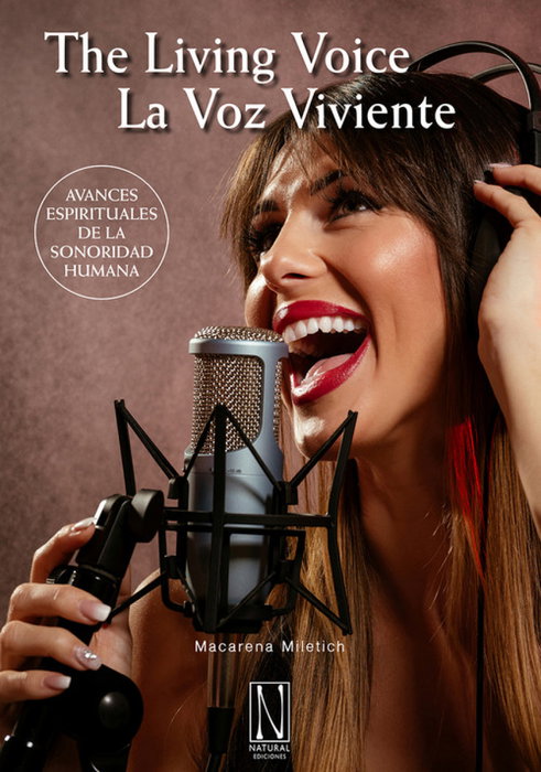 LA VOZ VIVIENTE. THE LIVING VOICE, Macarena Miletich - NATURAL EDICIONES