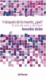 Y después de la muerte, ¿qué?, Anselm Grün - Sal Terrae