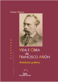 GALAXIA, Vida e obra de Francisco Añón. Antoloxía poética, Ramón Blanco - Editorial Galaxia