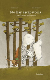 No hay escapatoria y otros cuentos maravillosos, Tim Bowley; Oscar Villán Seoane - KALANDRAKA