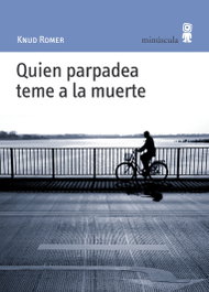 Quien parpadea teme a la muerte, Knud Romer - MINUSCULA EDITORIAL