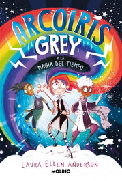 Arcoíris Grey y la magia del tiempo, Laura Ellen Anderson - RBA MOLINO