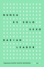 Nunca es solo sexo, Darian Leader - SEXTO PISO