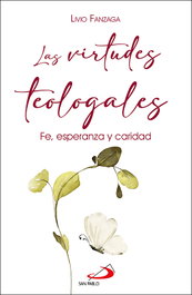 Las virtudes teologales, Livio Fanzaga - SAN PABLO EDITORIAL