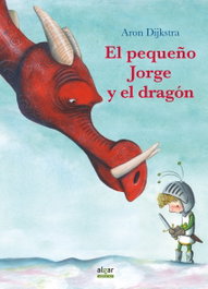 EL PEQUEÑO JORGE Y EL DRAGÓN, Aron Dijkstra - ALGAR EDITORIAL