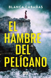 El hambre del pelícano, Blanca Cabañas - SUMA DE LETRAS