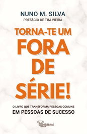 Torna-te um fora de série, Nuno M. Silva - PARTENON EDIÇOES