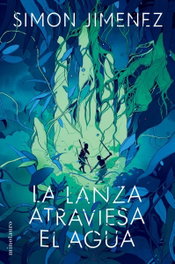 LA LANZA ATRAVIESA EL AGUA, SIMON JIMENEZ - null