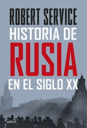 Historia de Rusia en el siglo XX, Robert Service - CRITICA