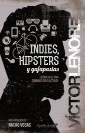 Indies, hipsters y gafapastas, Victor Lenore - CAPITAN SWING LIBROS