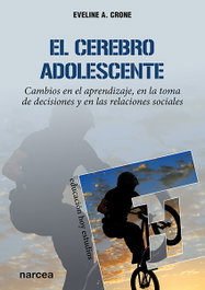 NARCEA, EL CEREBRO ADOLESCENTE, Eveline A. Crone - EDUCACION HOY