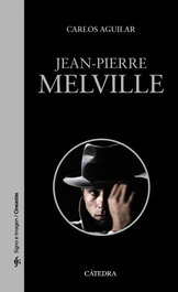 Jean-Pierre Melville, Carlos Aguilar Gutiérrez - CATEDRA