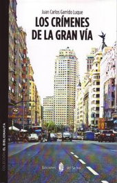 Los crímenes de la Gran Vía, Juan Carlos Garrido Luque - Del Serbal