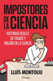 Impostores de la ciencia, Lluis Montoliu - Editorial Pinolia