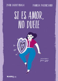 Si es amor, no duele, Pamela Palenciano, Iván Larreynaga - ALFAGUARA