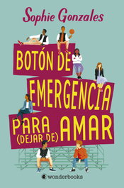 Botón de emergencia para (dejar de) amar, Sophie Gonzales - WONDERBOOKS