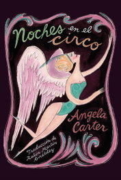 Noches en el circo, Angela Carter - SEXTO PISO