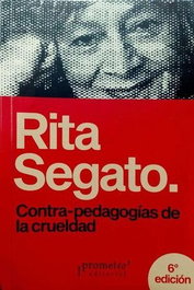 PROMETEO Contra-pedagogías de la crueldad, Rita Segato - PROMETEO