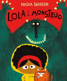 Lola y el monstruo, Nadia Shireen - KOKINOS EDITORIAL