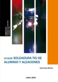 UF1628 Soldadura TIG de aluminio y aleaciones, José Cueto Martos - CANO PINA