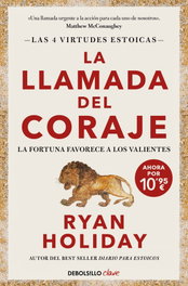 La llamada del coraje (edición limitada) (Las 4 virtudes estoicas 1), Ryan Holiday - DEBOLSILLO