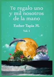 TE REGALO UNO Y MIL NOSOTROS DE LA MANO, Esther Tapia M. - PARNASS