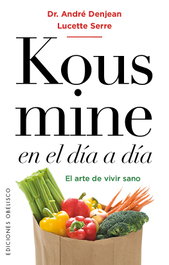 Kousmine en el día a día: El arte de vivir sano, André Denjean, Lucette Serre - OBELISCO EDICIONES