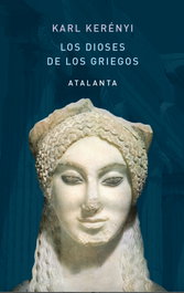 Los dioses de los griegos, Karl Kerényi - ATALANTA EDITORIAL