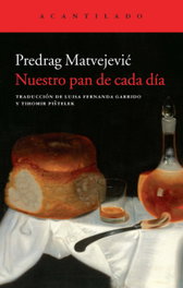 Nuestro pan de cada día, Predrag Matvejevic - ACANTILADO EDITORIAL